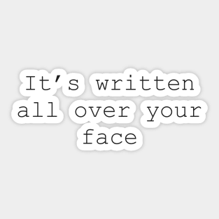 It's written all over your face Louis Tomlinson's quote Sticker